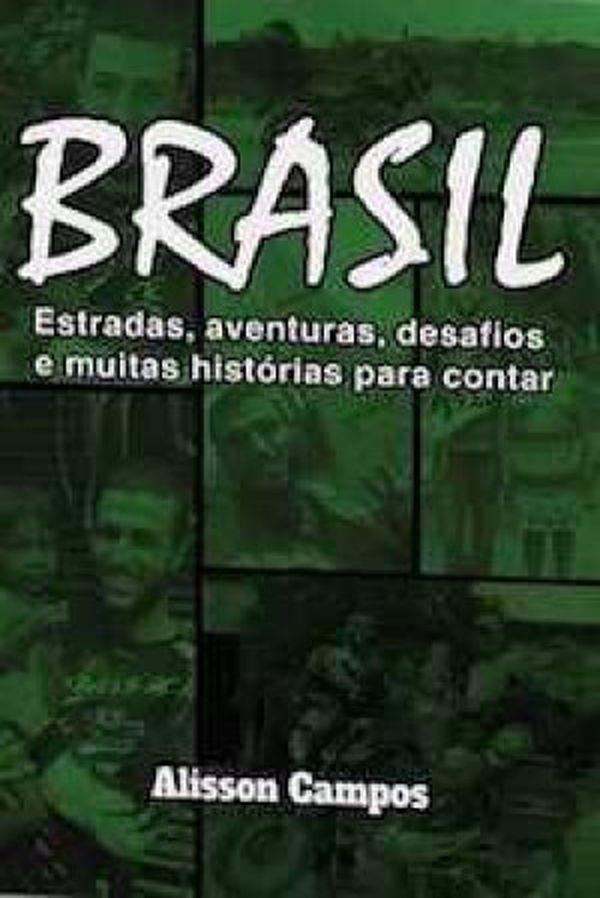 Brasil: Estradas, aventuras, desafios e muitas histórias para contar